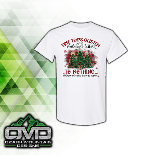 Christmas Tree Tops Glisten Children Don't Listen White T-Shirt